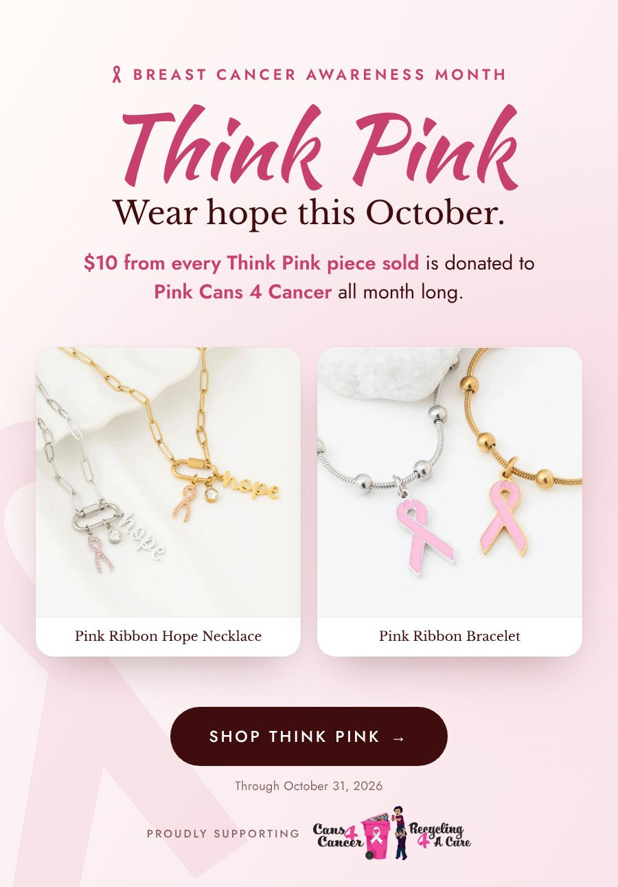Think Pink: Breast Cancer Awareness Month. $10 from every Think Pink piece sold is donated to Pink Cans 4 Cancer through October 31. Featuring the Pink Ribbon Hope Necklace and Pink Ribbon Bracelet.